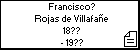 Francisco? Rojas de Villafañe